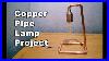 The_Copper_Pipe_Lamp_Project_How_I_Made_A_Copper_Tube_Lamp_With_15mm_Copper_Pipe_01_wqp